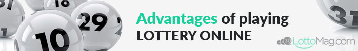 Advantages of playing lottery online - lottomag.com